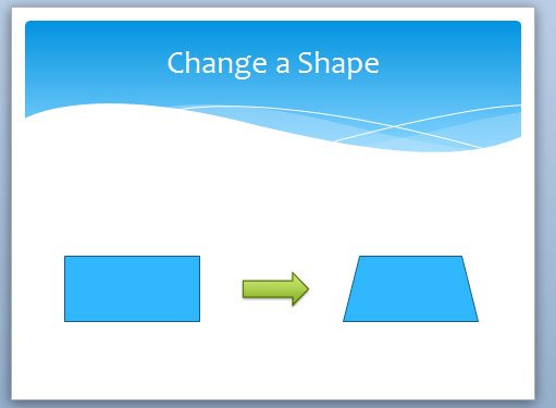 shape change